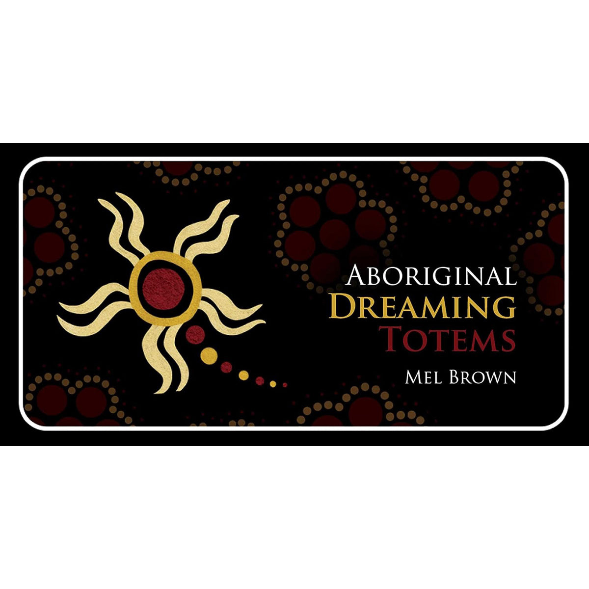 Aboriginal Dreaming Totems: Symbolic Art Guide